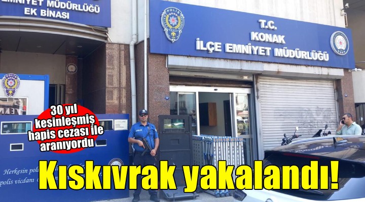 30 yıl 8 ay kesinleşmiş hapis cezası ile aranan firari Konak ta yakalandı!