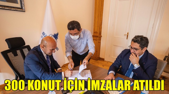 300 konut için imzalar atıldı!