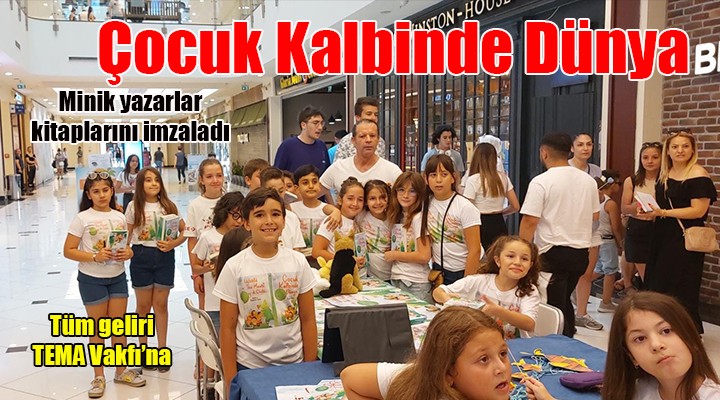 35 MİNİK YAZAR KİTAPLARINI İMZALADI: ÇOCUK KALBİNDE DÜNYA