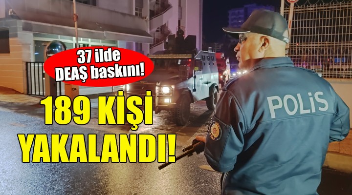 37 ilde operasyon: 189 DEAŞ lı yakalandı!