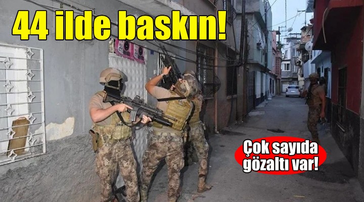 44 ilde uyuşturucu baskını!