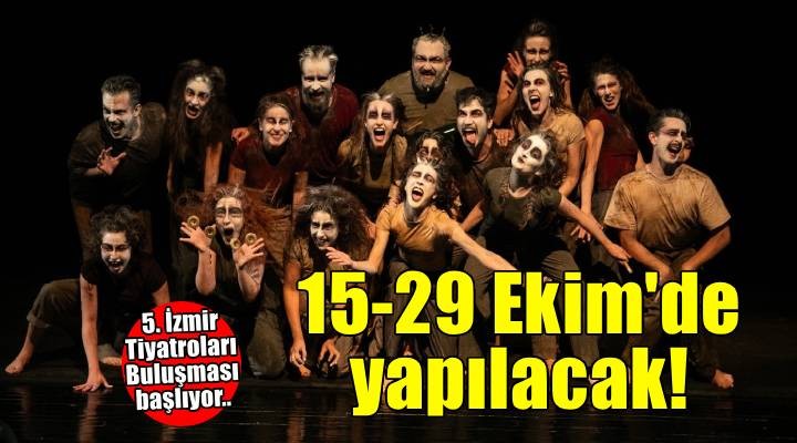 5. İzmir Tiyatroları Buluşması başlıyor