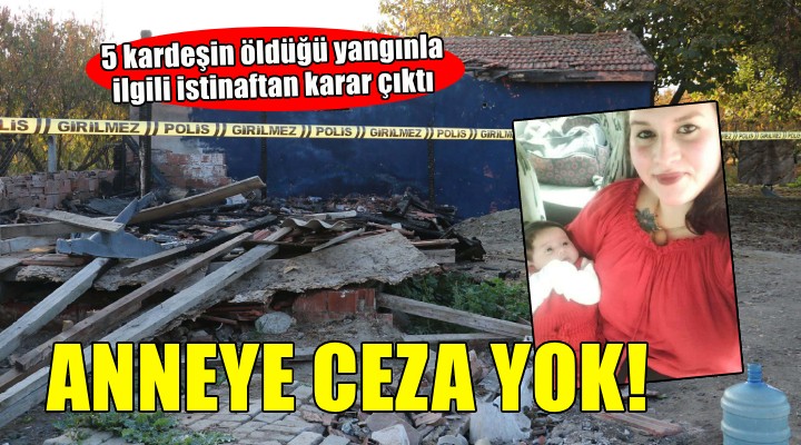 5 kardeşin öldüğü yangınla ilgili istinaftan karar çıktı