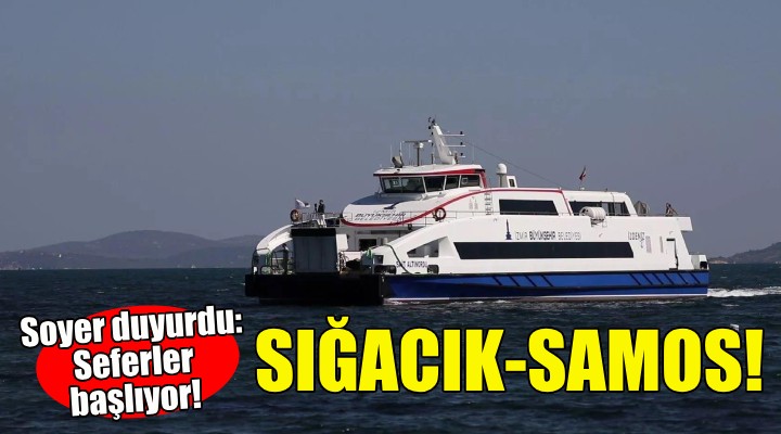 6 Nisan da Sığacık-Samos seferleri başlıyor!