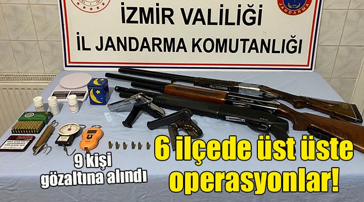 6 ilçede üst üste operasyonlar! 9 kişi gözaltına alındı