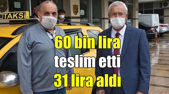 60 bin lirayı teslim etti 31 lira bahşiş aldı!