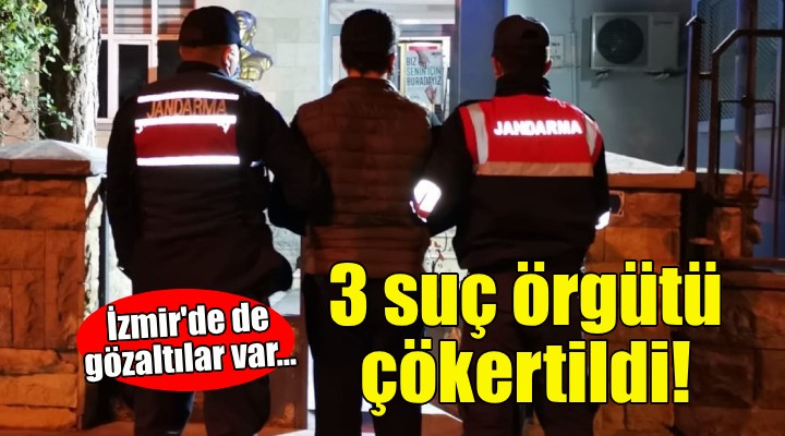 7 ilde operasyon... 3 suç örgütü çökertildi!