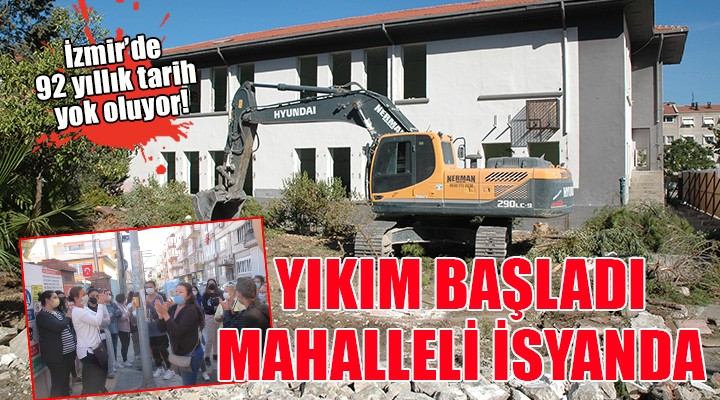 92 yıllık okulun yıkımına başlandı, mahalleli alkışlarla protesto etti...