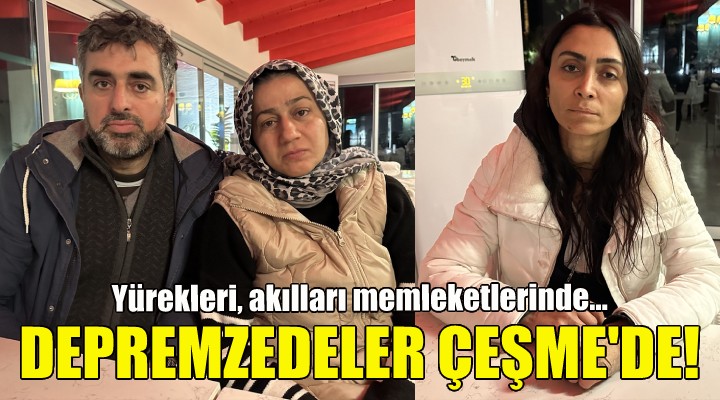 96 depremzede Çeşme deki otellere yerleştirildi!