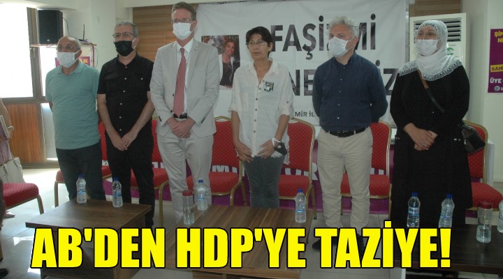 AB DEN HDP YE BAŞSAĞLIĞI ZİYARETİ!