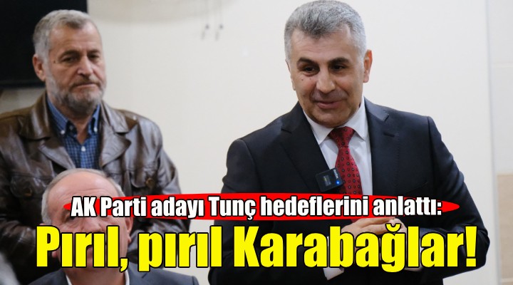 AK Parti Adayı Tunç: Pırıl, pırıl Karabağlar geliyor!
