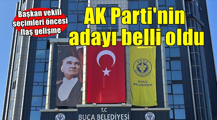 AK Parti Buca adayını belirledi!