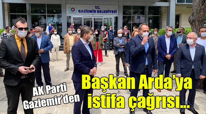 AK Parti Gaziemir den Başkan Arda ya istifa çağrısı