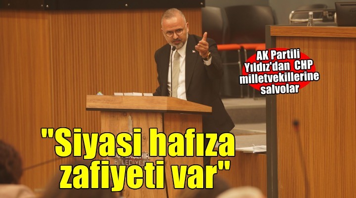 AK Parti Grup Başkan Vekili Yıldız dan CHP milletvekillerine salvolar!