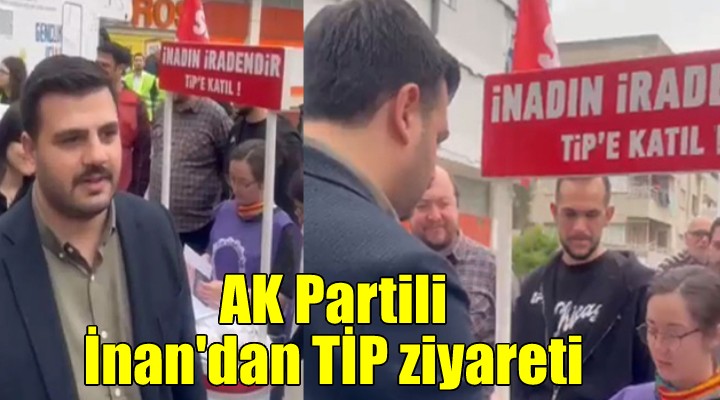 AK Partili İnan dan TİP standına ziyaret!