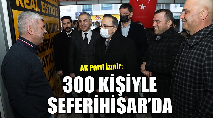 AK Parti İzmir, 300 kişilik kadroyla Seferihisar da