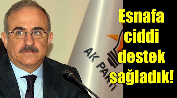 AK Parti İzmir İl Başkanı Sürekli: Esnafa zor dönemde ciddi destek sağladık