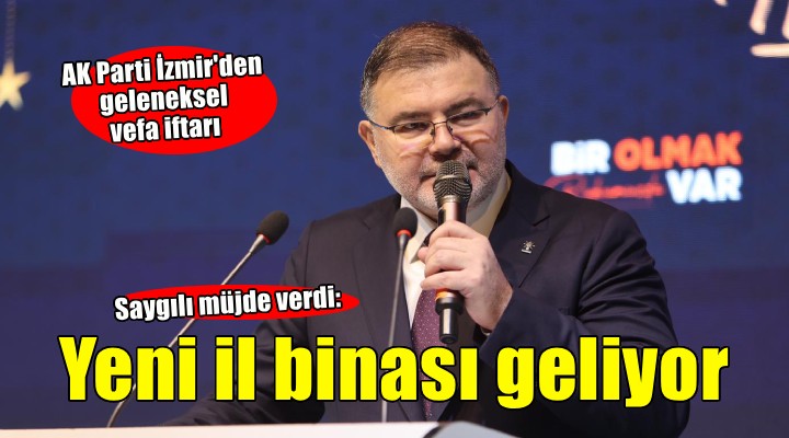 AK Parti İzmir İl Teşkilatı’ndan ‘Geleneksel Vefa İftarı’