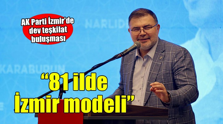 AK Parti İzmir'de dev teşkilat buluşması