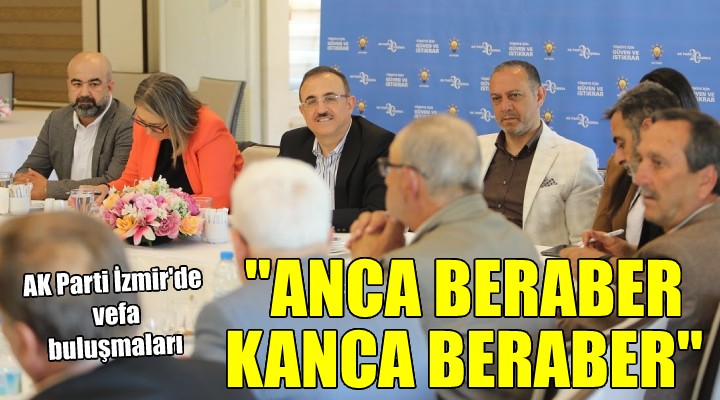 AK Parti İzmir de dünden bugüne vefa toplantıları...