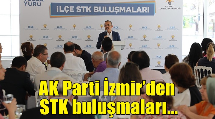 AK Parti İzmir den STK buluşmaları...
