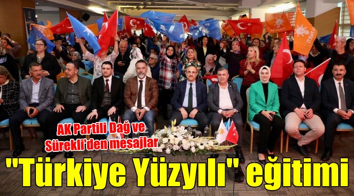 AK Parti İzmir den  Türkiye Yüzyılı  eğitim programı