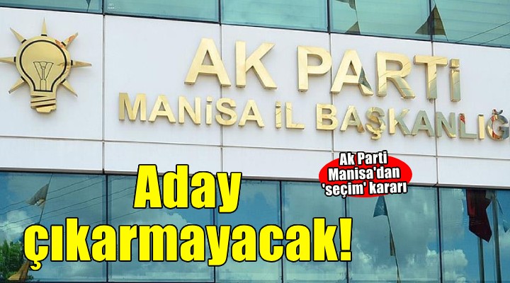 AK Parti, Manisa Büyükşehir Belediye Başkanı seçiminde aday çıkarmayacak