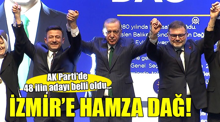 AK Parti de 48 ilin adayı belli oldu... İZMİR DE DAĞ KARARI!