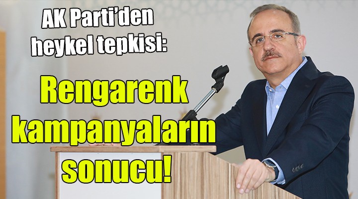 AK Parti den heykel tepkisi...  Rengarenk kampanyaların sonucu 