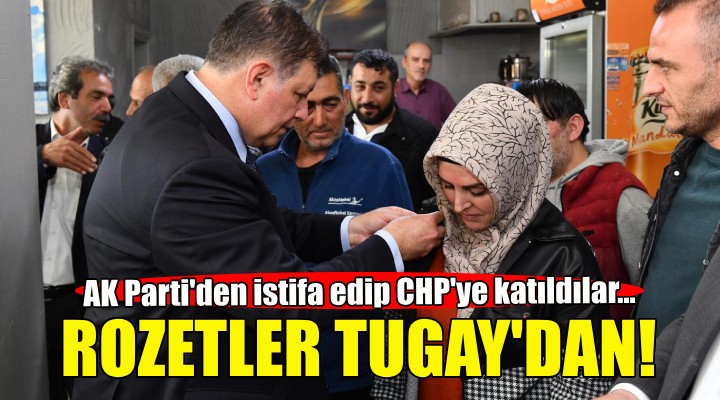 AK Parti den istifa edip CHP ye katıldılar... Rozetlerini Cemil Tugay taktı!