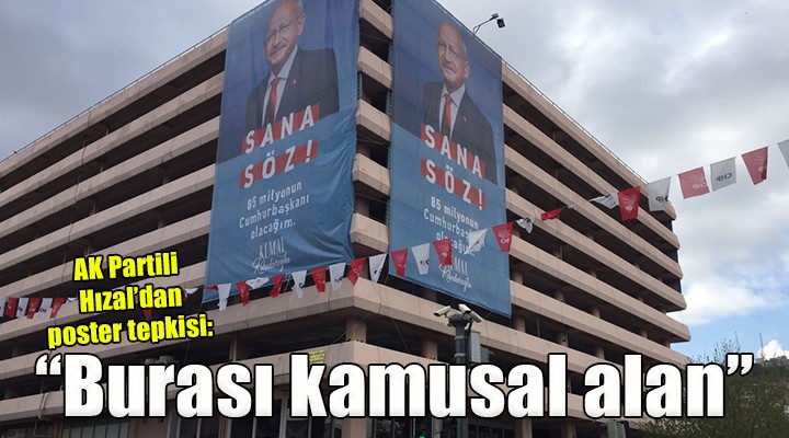 AK Partili Hızal dan poster tepkisi:  Burası kamusal alan, parti binası değil 