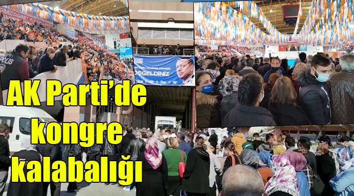 AK Parti kongresinde yoğun kalabalık!