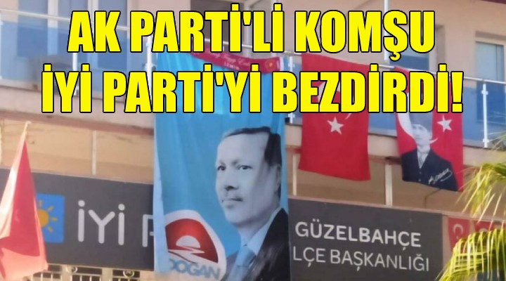 AK Parti li komşu İYİ Parti yi bezdirdi!