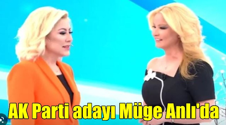 AK Parti nin adayı Şebnem Bursalı, Müge Anlı nın programında!