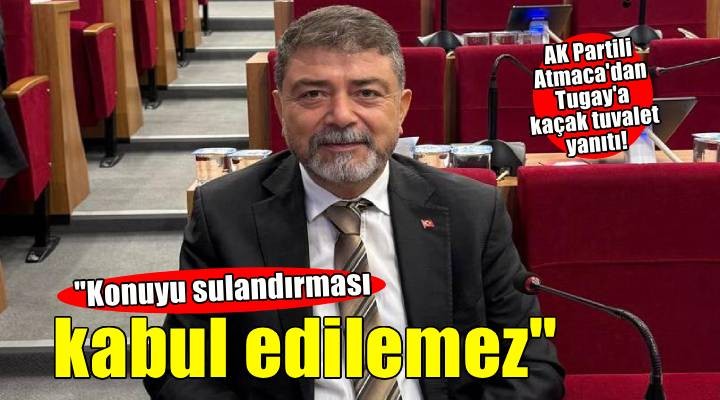 AK Partili Atmaca dan Tugay a jet yanıt!