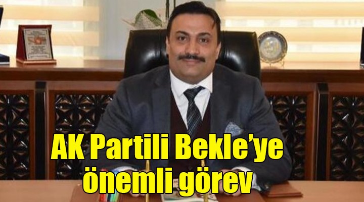 AK Partili Bekle ye önemli görev