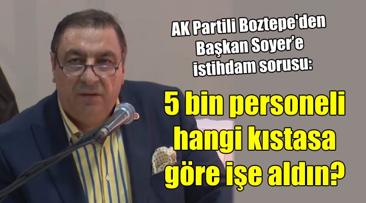 AK Partili Boztepe den Soyer e istihdam sorusu