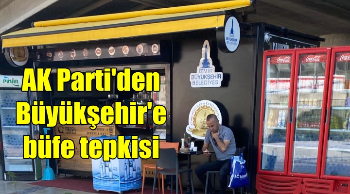 AK Parti den Büyükşehir’e büfe tepkisi