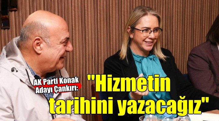 AK Partili Çankırı:  Konak ta hizmetin tarihini yazacağız 