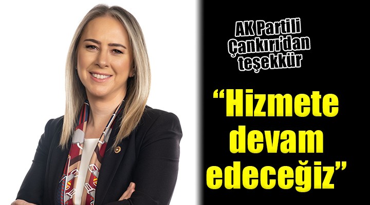 AK Partili Çankırı: Teşekkürler İzmir