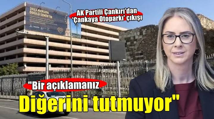 AK Partili Çankırı'dan 'Çankaya Otoparkı' çıkışı: Bir açıklamanız diğerini tutmuyor