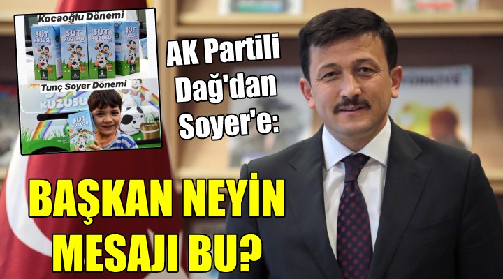 AK Partili Dağ dan Soyer e; BAŞKAN NEYİN MESAJI BU?