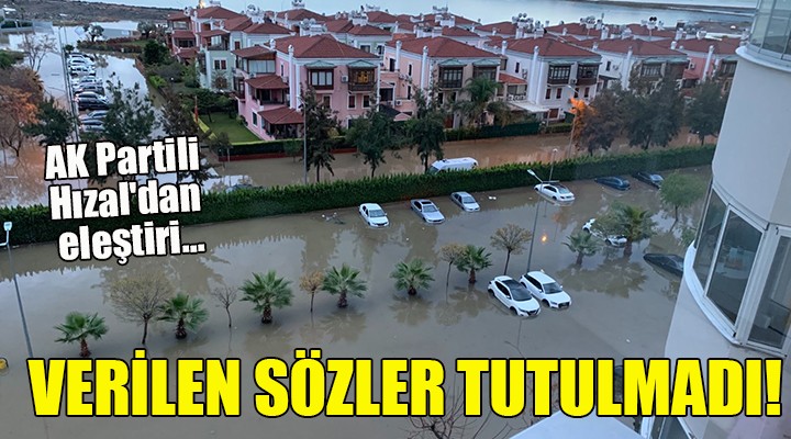 AK Partili Hızal dan eleştiri... VERİLEN SÖZLER TUTULMADI!