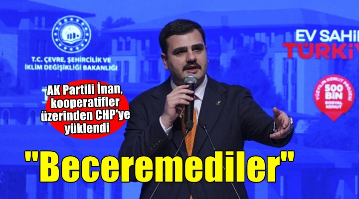 AK Partili İnan: İzmirliler'in ev sahibi olma hayallerini istismar ettiler