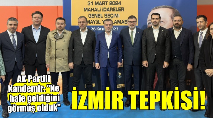 AK Partili Kandemir:  İzmir in ne hale geldiğini görmüş olduk 