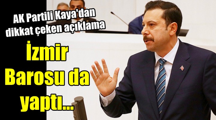 AK Partili Kaya: İzmir Barosu da yaptı!