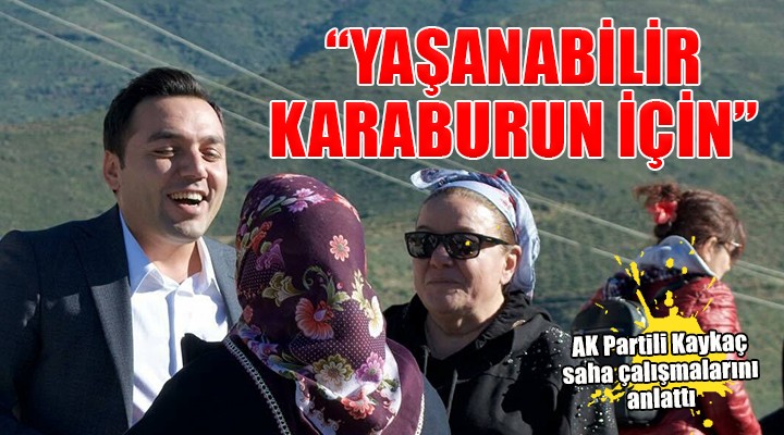 AK Partili Kaykaç:  Daha yaşanabilir bir Karaburun için çalışacağız 