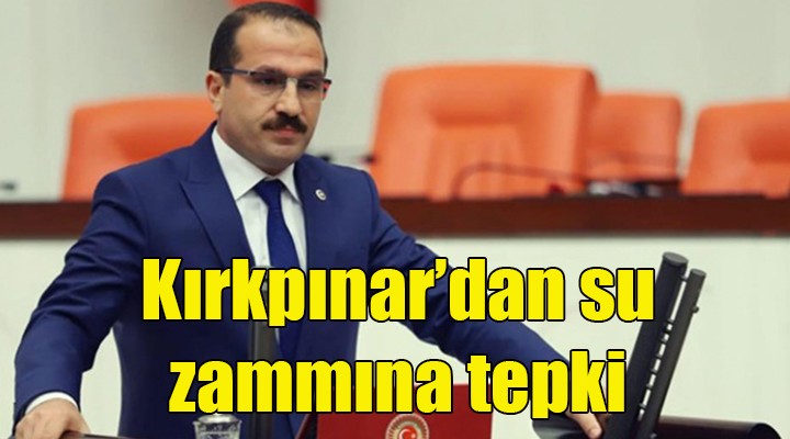 AK Partili Kırkpınar’dan su zammına tepki