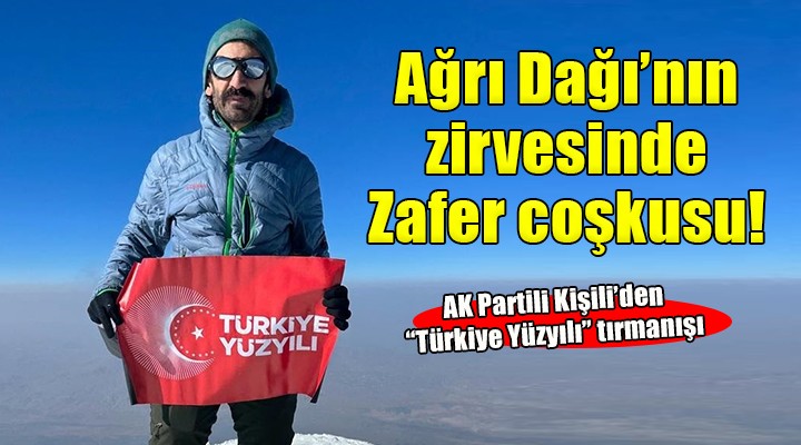 AK Partili Kişili den  Türkiye Yüzyılı  tırmanışı...