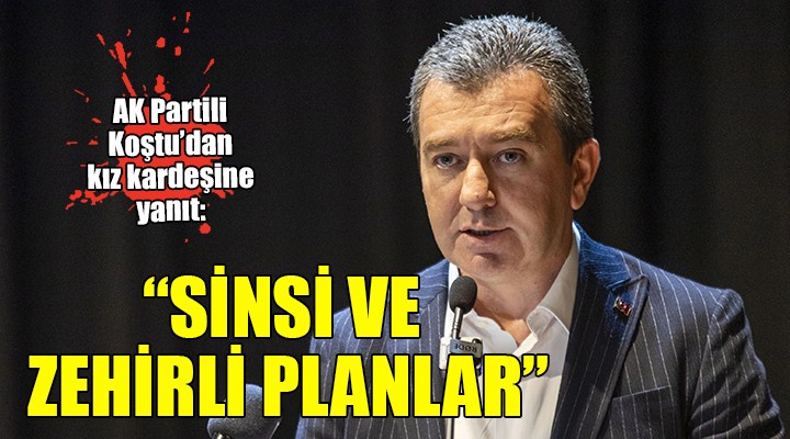 AK Partili Koştu dan kız kardeşine yanıt:  SİNSİ VE ZEHİRLİ PLANLAR 